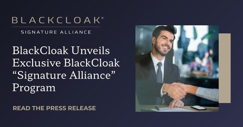BlackCloak announces exclusive Signature Alliance program for premier advisors, technology leaders, value-added resellers (VARs), and protection specialists.