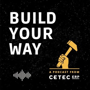 Cetec ERP Launches Build Your Way Podcast for Small Manufacturers