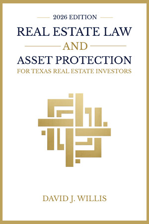 Attorney David J. Willis Announced Publication of the 2026 Edition of his Book "Real Estate Law &amp; Asset Protection for Texas Real Estate Investors"