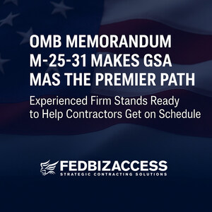 OMB Memorandum M-25-31 Makes GSA MAS the Premier Path--Experienced Firm Stands Ready to Help Contractors Get on Schedule