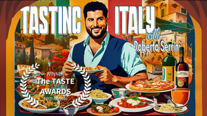 "Tasting Italy with Roberto Serrini" Wins Two Taste Awards, Creator Expands Vision for New Food &amp; Travel Series